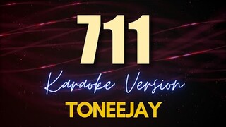 711 - TONEEJAY (Karaoke)