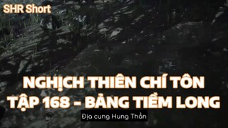 NGHỊCH THIÊN CHÍ TÔNTẬP 168 - BẢNG TIỀM LONG