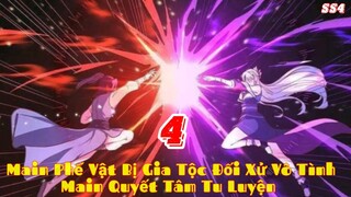 Main Phế Vật Bị Gia Tộc Đối Xử Vô Tình Main Quyết Tâm Tu Luyện ,Mạnh Bá Đạo | Tập 4 Ss4