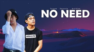 No Need (Lyrics) - Tyrone, SevenJc and Artifice ( Prod by 26IX )