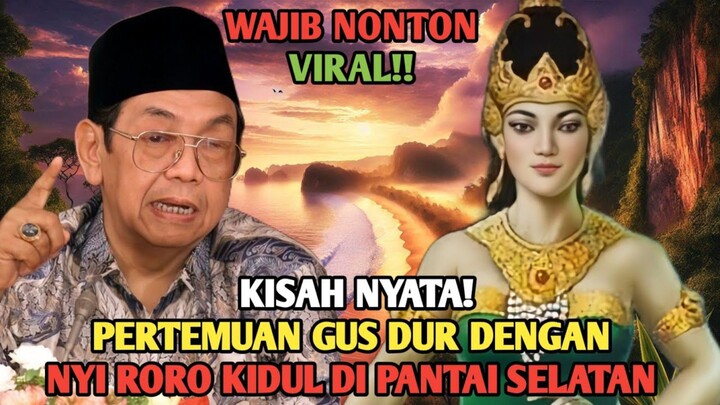 KISAH NYATA: PERTEMUAN GUS DUR DENGAN NYI RORO KIDUL DI PANTAI SELATAN