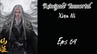 Renegade Immortal (Xian Ni) Eps 64 Sub indo HD