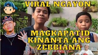 VIRAL NGAYON MAGKAPATID KINANTA ANG ZEBBIANA