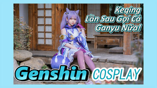 [Genshin, COSPLAY] Keqing, Lần Sau Gọi Cả Ganyu Nữa!