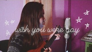 wish u were gay (billie eilish) ukulele cover