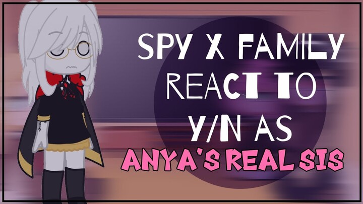 spy x family react to y/n as Anya's real sister | forger family |