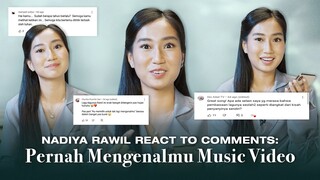 Nadiya Rawil React to Comments: Pernah Mengenalmu Music Video