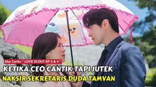 KETIKA CEO CANTIK NAKSIR DENGAN SEKRETARISNYA SENDIRI || ALUR CERITA LOVE SCOUT EP 3 & 4