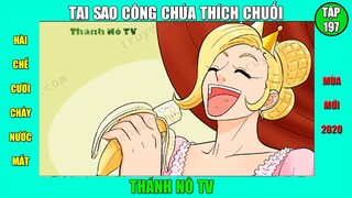 Phim Hài Chế Cười Vỡ Bụng [2020] - Tập 11. TẠI SAO CÔNG CHÚA THÍCH CHUỐI