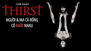 THIRST | Cơn Khát: Con người & Ma cà rồng có 'KHÁT' nhau