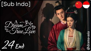 [Sub Indo] A Dream Like The True Love – Eps. 24 End (2025)