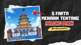 5 Fakta Menarik Tentang ARLONG PARK | One Piece