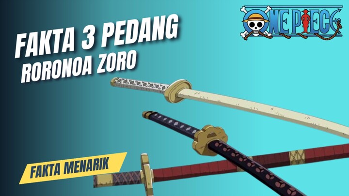FAKTA 3 PEDANG ZORO DARI NERAKA