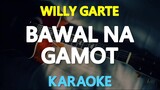 Bawal Na Gamot - Willy Garte (Karaoke Version)