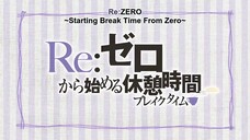 Re Zero Starting Breaktime S1 Ep9