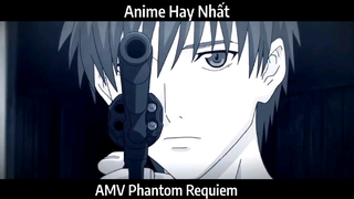 AMV Phantom Requiem  Hay Nhất