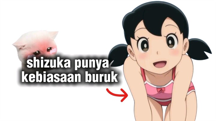 shizuka punya kebiasaan buruk?🤔