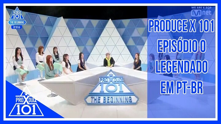 PRODUCE X 101: The Beginning - Episódio 0 [Legendado em PT-BR]