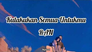 RAN | Kulakukan Semua Untukmu [lirik]