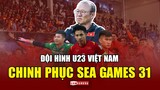 Đội hình TỐI ƯU giúp U23 Việt Nam BẢO VỆ huy chương Vàng tại SEA Games 31