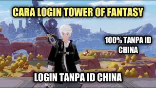 Cara Login Tower Of Fantasy Tanpa ID China