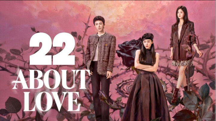 Aʙ0ᴜᴛ L0ᴠє - Eᴘɪsᴏᴅᴇ 22 [Eɴɢ Sᴜʙ]