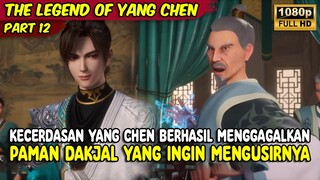 YANG CHEN MENGHENTIKAN AKSI PAMANNYA YANG INGIN MEREBUT KEPEMIMPINAN | THE LEGEND CHEN | PART 12