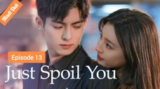 Just Spoil You Episode 13 Urdu_Hindi Dubbed