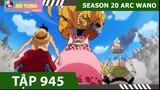 Review One Piece SS20  P12  ARC WANO   Tóm tắt Đảo Hải Tặc Tập 945 #Anime #HeroAnime