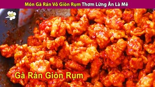 Món Gà Rán Vỏ Giòn Rụm Thơm Lừng Ăn Là Mê | Review Con Người Và Cuộc Sống