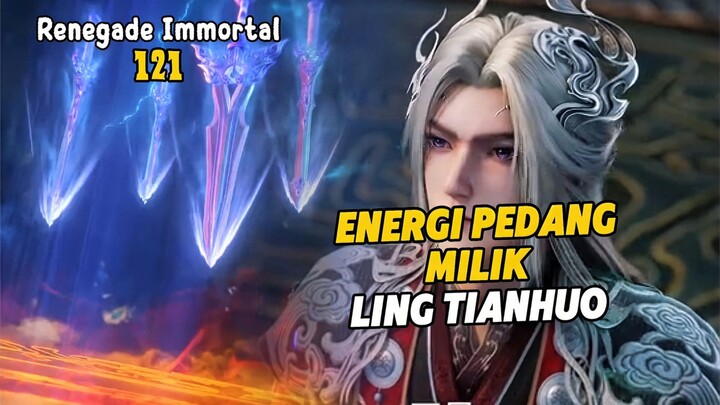 Renegade Immortal Episode 121 Subtitle Indonesia - Terbaru Energi Pedang Ling Tianhuo