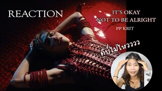 REACTION  PP Krit - It's Okay Not To Be Alright [Official MV]
