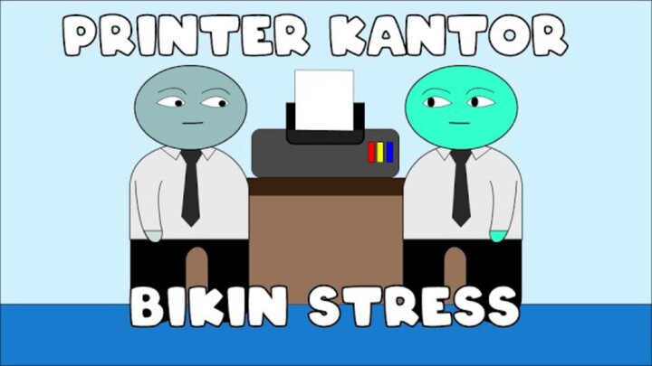 Printer Kantor Bikin Stress - Animasi Indonesia