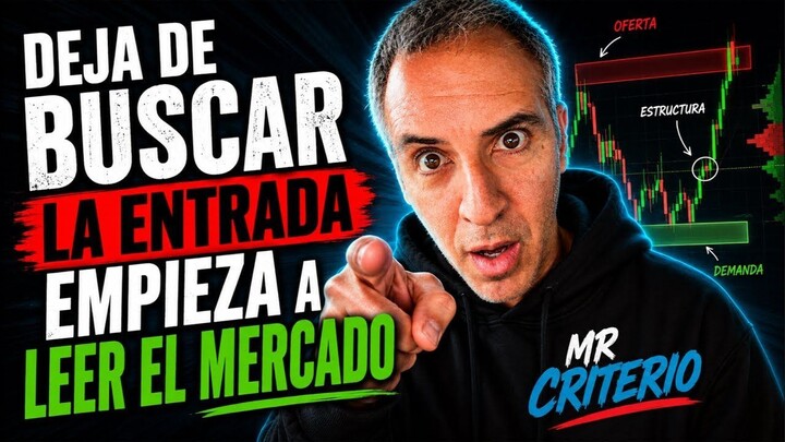 DEJA DE BUSCAR LA ENTRADA EMPIEZA A LEER EL MERCADO