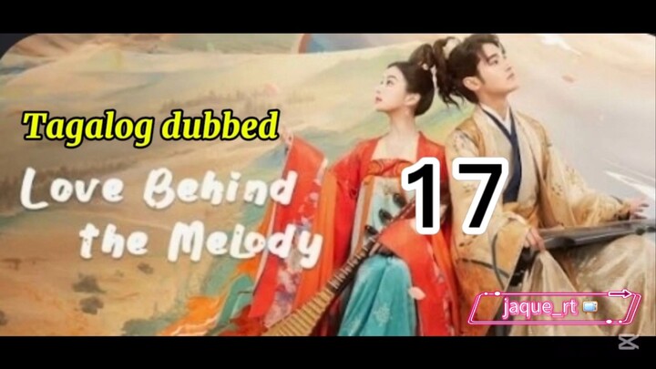 Title: LOVE BEHIND THE MELODY | Cdrama | Tagalog dubbed | Episode17