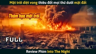 [Review Phim] Mặt Trời Diệt Vong Thiêu Đốt Mọi Thứ Dưới Mặt Đất