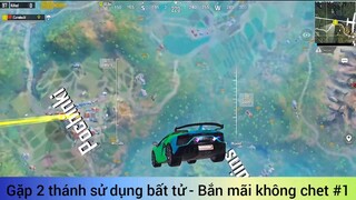 gặp 2 tháng sử dụng bất tử siêu chất #1