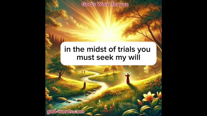 In the midst of trials, you must seek My will,see your own weaknesses,and get rid of your sins#god