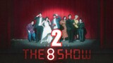 THE 8 SHOW EPISODE 2 (ENG SUB)