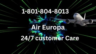Air Europa® 2025: Guía completa con todos los números oficiales de atención al cliente