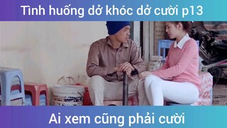 Tình huống dở khóc dở cười p13