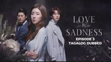 Love in Sadness Episode 3 Tagalog Dubbed