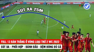 Full 13 Bàn Thắng Của ĐTVN Ở Vòng LoạiThứ 2 WC 2022 | Sút Xa - Phối Hợp - Đánh Đầu - Đệm Bóng Đủ Cả