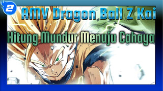 Hitung Mundur Menuju Cahaya | AMV Dragon Ball Z Kai_2