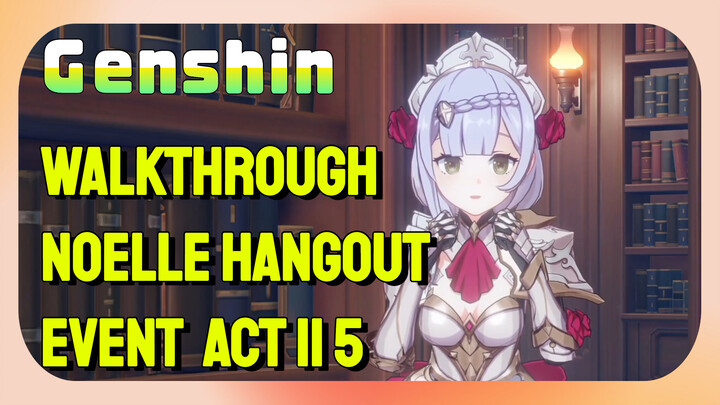 [Genshin  Walkthrough]  Noelle Hangout Event: Act II 5