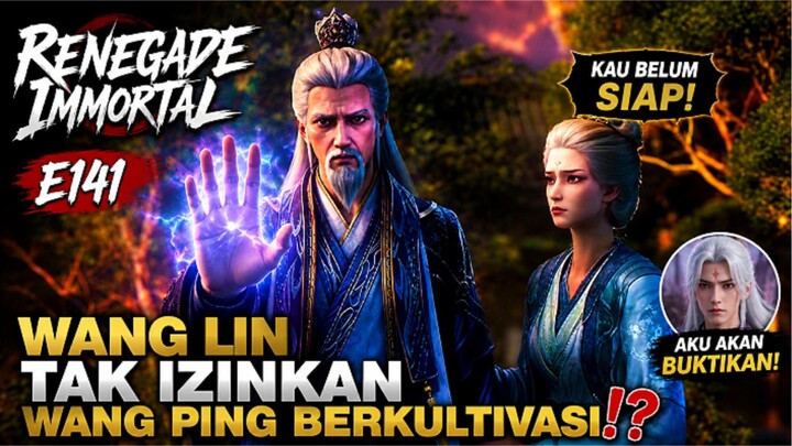 RENEGADE IMMORTAL E141 PV EDIT - WANG LIN TAK IZINKAN WANG PING BERKULTIVASI⁉️