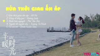 [Full-Playlist] Nửa Thời Gian Ấm Áp OST 《半暖时光 OST》 The Memory About You OST
