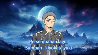Persembahan lagu: Sumpah - kiyokata yuki ( video official )