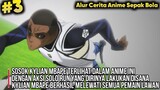 Pemain ini adalah titisan Kylian Mbape - Alur Cerita anime sepak bola viral