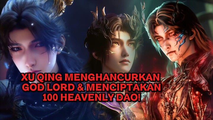 XU QING MENGHANCURKAN GOD LORD & MENCIPTAKAN 100 HEAVENLY DAO [Part3]